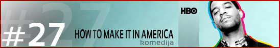 How to Make It in AmericaHow To Make It in America